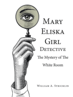 Mary Eliska Girl Detective: The Mystery of the White Room