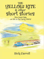 THE YELLOW KITE & Other Short Stories: One Boy's Take on Life in the Early 1960s