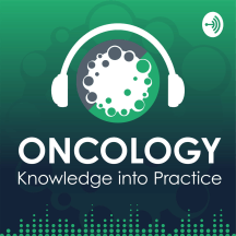 Oncology Knowledge into Practice Podcast