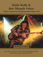 Katie Kelly and Her Miracle Voice: Singer, Songwriter, Musician and Producer Iii