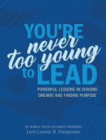 You're Never Too Young To Lead: Powerful Lessons in Chasing Dreams and Finding Purpose