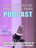 Estratégias De Marketing Para Podcast: Saiba Como Lançar Seu Podcast De Maneira Rápida, Fácil e Acessível