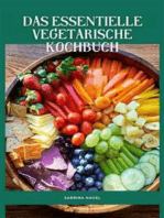Das Essentielle Vegetarische Kochbuch: Der komplette vegetarische Leitfaden für Anfänger 93 leckere und gesunde vegetarische Rezepte, die Sie zu Hause in weniger als 30 Minuten zubereiten können | 21-Tage-Essensplan zur Gewichtsabnahme