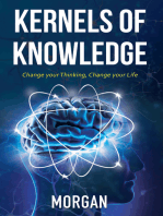 Kernels of Knowledge: Change Your Thinking, Change Your Life