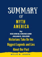 Summary of Myth America By Kevin M. Kruse and Julian E. Zelizer: Historians Take On the Biggest Legends and Lies About Our Past