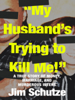 "My Husband's Trying to Kill Me!": A True Story of Money, Marriage, and Murderous Intent