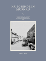 Kriegsende in Murnau: Fanatischer Kampf und Widerstand rund um Murnau während der letzten Kriegswochen im Frühjahr 1945