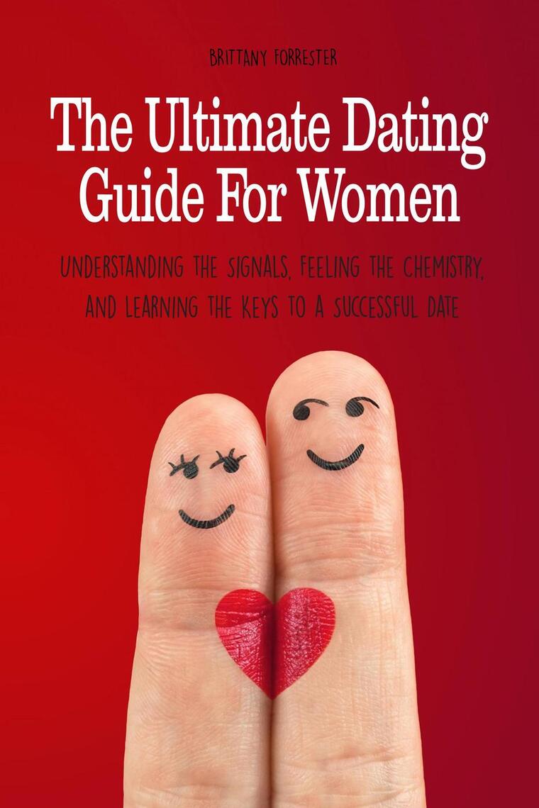 The Ultimate Dating Guide For Women Understanding the Signals, Feeling ...