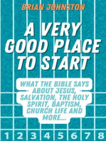 A Very Good Place to Start: What the Bible Says About Jesus, Salvation, the Holy Spirit, Baptism, Church Life and More: Search For Truth Bible Series