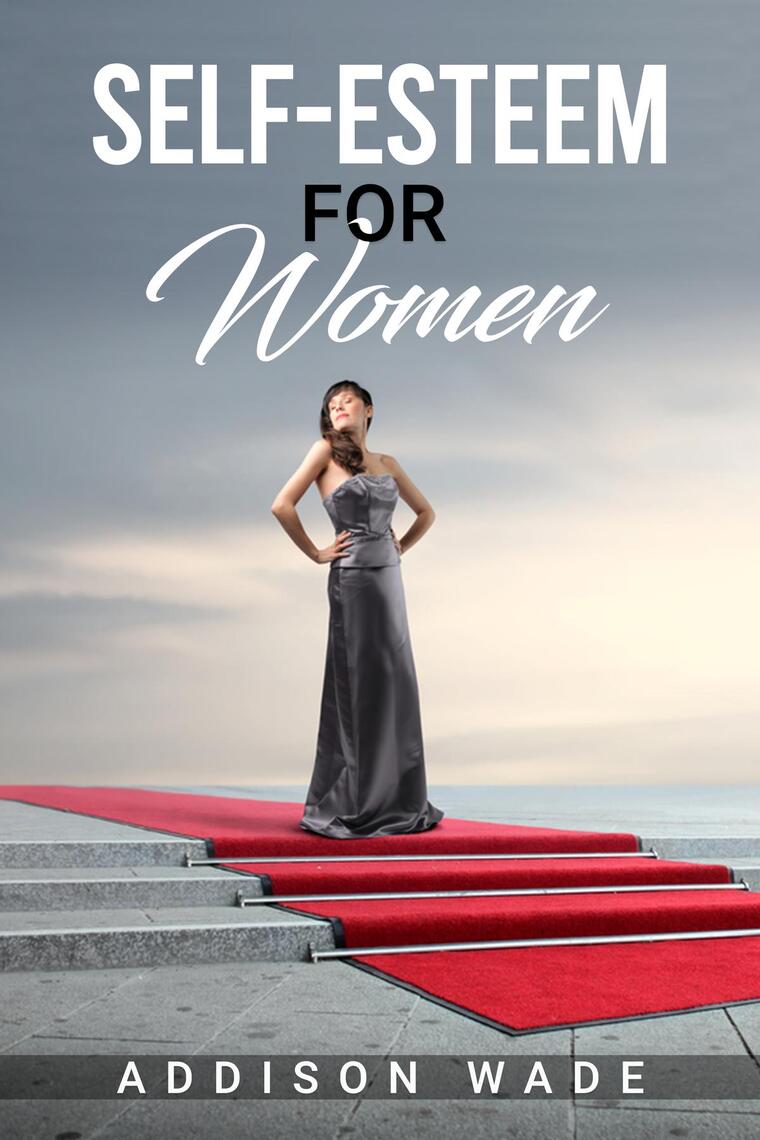 SELF-ESTEEM FOR WOMEN by Addison Wade - Ebook | Everand