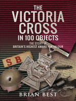 The Victoria Cross in 100 Objects: The Story of the Britain's Highest Award For Valour