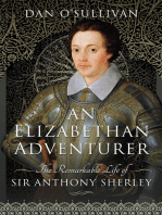 An Elizabethan Adventurer: The Remarkable Life of Sir Anthony Sherley