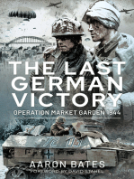 The Last German Victory: Operation Market Garden, 1944