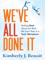 We've All Done It: Getting Real About the Role We Each Play in a Toxic Workplace