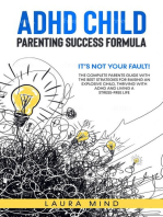 Adhd Child: Parenting Success Formula: It’s Not Your Fault! The Complete Parents Guide With the Best Strategies for Raising an Explosive Child, Thriving with Adhd and Living a Stress-free Life
