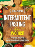 Intermittent Fasting for Women : The Fasting and Eating Diet Plan for Permanent Weight Loss, Health and Longevity, Using the Self-Cleansing Process of Metabolic Autophagy