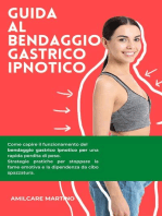 Guida al Bendaggio Gastrico Ipnotico: Come capire il funzionamento del bendaggio gastrico ipnotico per una rapida perdita di peso. Come stoppare la fame emotiva e la dipendenza da cibo spazzatura.