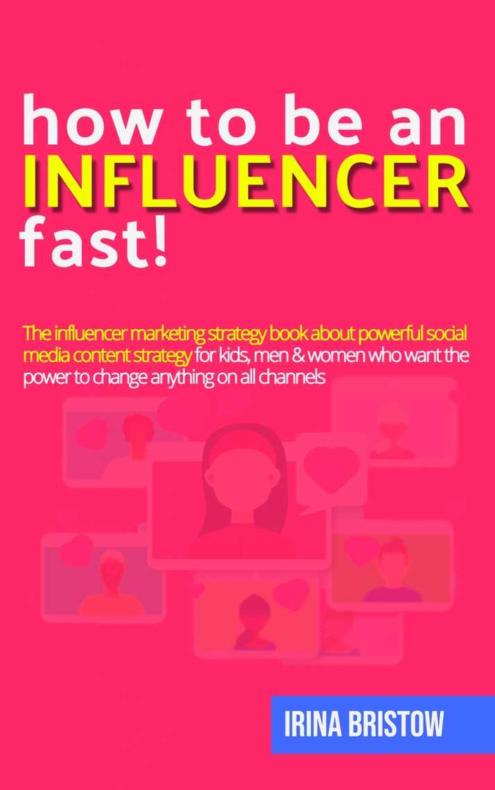 How to be an influencer FAST! by Irina Bristow - Ebook | Everand