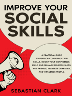 Improve Your Social Skills: A Practical Guide to Develop Communication Skills, Boost Your Confidence, Build and Manage Relationships, Win Friends, Increase Charisma, and Influence People.