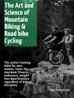 The Art and Science of Mountain Biking & Road bike Cycling: The cyclist training bible for men, women, teens for maximum fitness, endurance, weight loss &performance regardless of biking discipline
