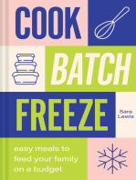 Cook, Batch, Freeze: Easy meals to feed your family on a budget