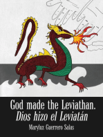 God Made the Leviathan, Dios Hizo el Leviatán: The Dragon, That Serpent of Old, Who Is the Devil and Satan. el Dragón, la Serpiente Antigua, Que Es el Diablo