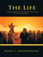 The Life: A Biographical Study of the Life of Jesus Christ