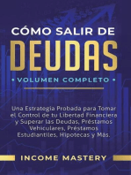 Cómo Salir de Deudas: Una Estrategia Probada Para Tomar El Control de Tu Libertad Financiera y Superar Las Deudas: Préstamos Vehiculares, Préstamos Estudiantiles, Hipotecas y Más Volumen Completo