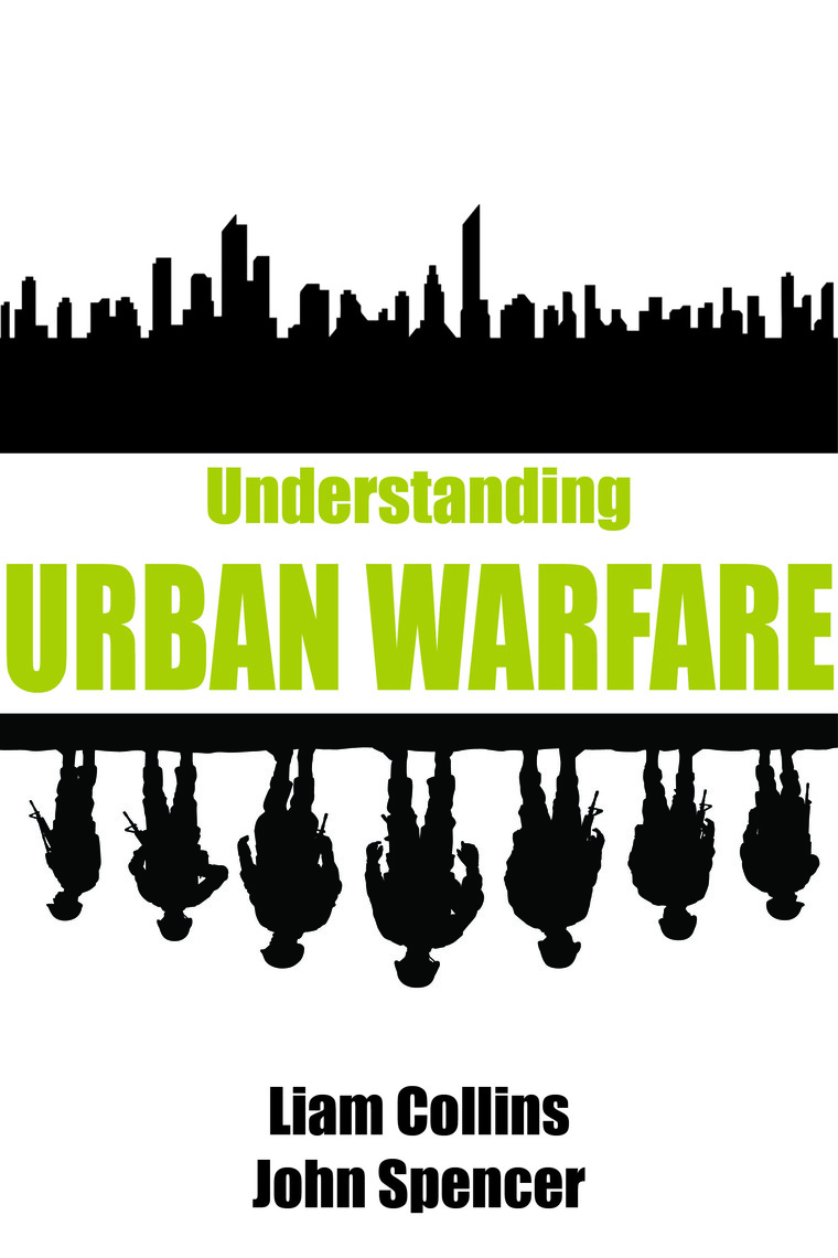 Understanding Urban Warfare by Dr. Liam Collins, Prof. John Spencer - Ebook  | Scribd