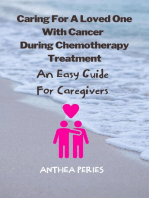 Caring For A Loved One With Cancer & Chemotherapy Treatment: An Easy Guide for Caregivers