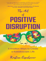 The Art of Positive Disruption: A Krizillion Ways to Create a Kaleidoscopic Life