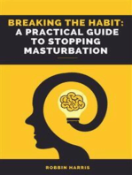 Breaking the Habit: A Practical Guide to Stopping Masturbation: The Power of Self-Control: How to Overcome Masturbation and Find Balance
