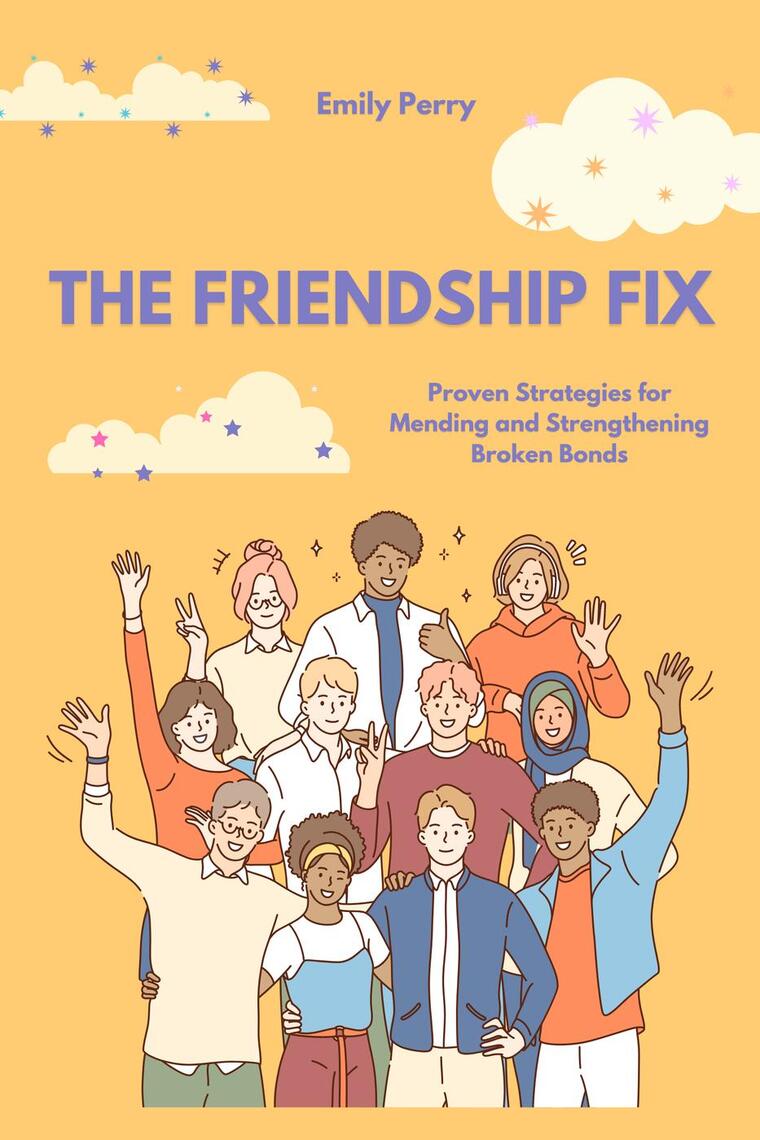 The Friendship Fix: Proven Strategies for Mending and Strengthening ...