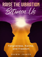 Raise the Vibration Between Us: Forgiveness, Karma, and Freedom