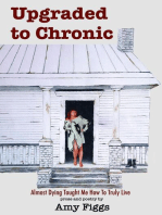 Upgraded to Chronic: Almost Dying Taught Me How To Truly Live