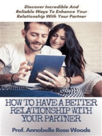 How To Have a Better Relationship With Your Partner: Discover Incredible And Reliable Ways To Enhance Your Relationship With Your Partner