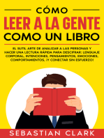 Cómo Leer A La Gente Como Un Libro: El sutil arte de analizar a las personas y hacer una lectura rápida para descifrar: lenguaje corporal, intenciones, pensamientos, emociones, comportamientos, ¡y conectar sin esfuerzo!