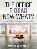 The Office is Dead, Now What?: A Post-Pandemic Field Guide for Leadership