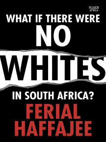 What if there were no whites in South Africa? by Ferial Haffajee ...