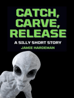 Catch, Carve, Release: A Silly Short Story