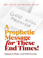 A Prophetic Message for These End Times!: Making It Plain: God Will Provide