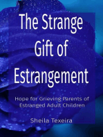 The Strange Gift of Estrangement: Hope for Grieving Parents of Estranged Adult Children