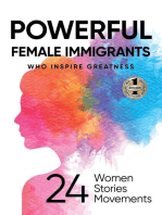 POWERFUL FEMALE IMMIGRANTS: Who Inspire Greatness 24 Women 24 Stories 24 Movements