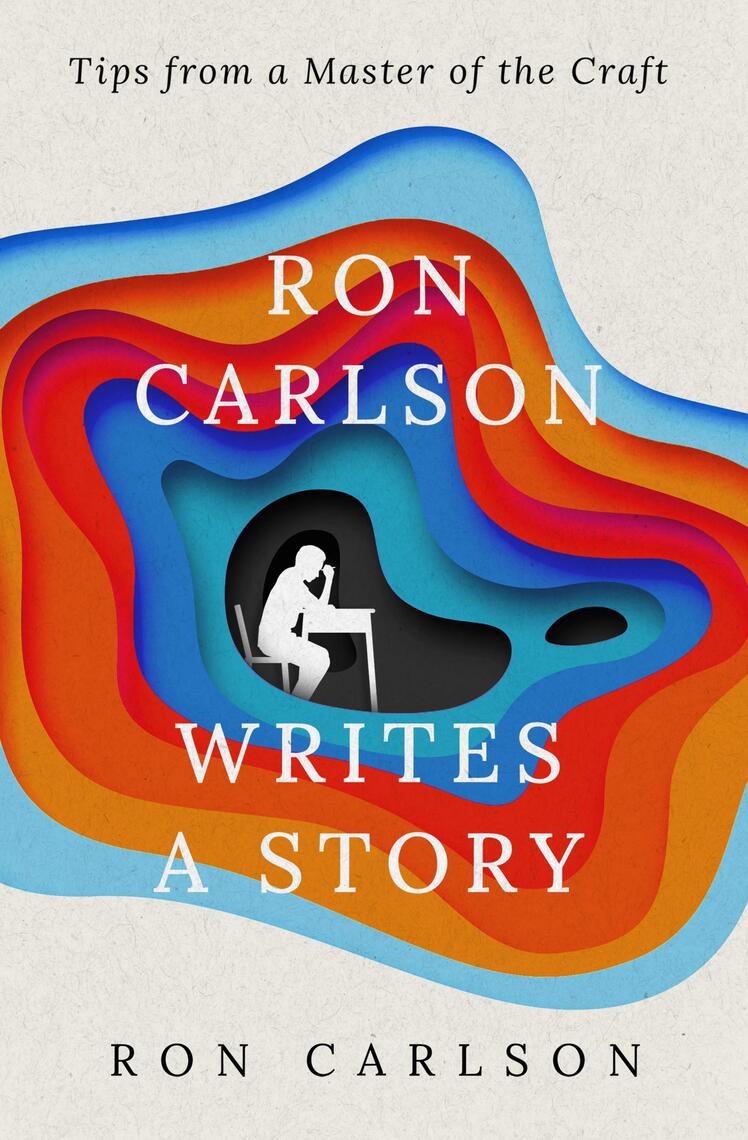 Ron Carlson Writes a Story by Ron Carlson (Ebook) - Read free for 30 days