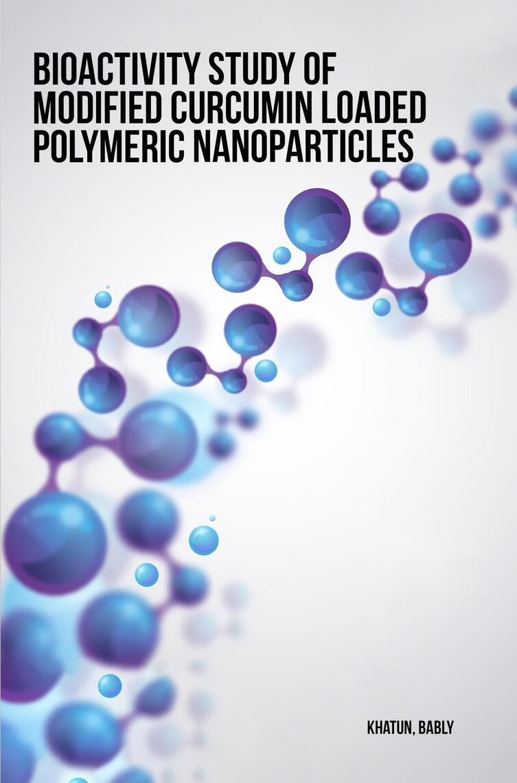 Bioactivity study of modified curcumin loaded polymeric nanoparticles ...