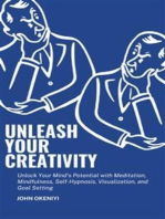 Unleash Your Creativity: Unlock Your Mind's Potential with Meditation, Mindfulness, Self-Hypnosis, Visualization, and Goal Setting: Boost Concentration, Stimulate Creativity, and Get Things Done with Proven Techniques