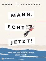 Mann, echt jetzt!: Wie der Blick nach innen stark macht