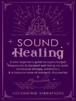 Sound Healing: A Mini Beginner’s Guide to Supercharged Frequencies & Elevated Well-Being via Sonic Vibrational Therapy, Meditation, & a Treasure Trove of Energetic Discoveries: Beginner Spirituality Short Reads