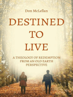 Destined to Live: A Theology of Redemption from an Old Earth Perspective
