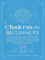 Chakras for Beginners: A Mini Chakra Guide to Supercharged Healing & Elevated Well-Being via Yoga, Meditation, Stones, & a Treasure Trove of Energetic Discoveries: Beginner Spirituality Short Reads